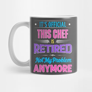 Chef Retirement Funny Retired Not My Problem Anymore Mug